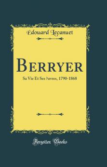 Berryer: Sa Vie Et Ses Å’uvres 1790-1868 (Classic Reprint)