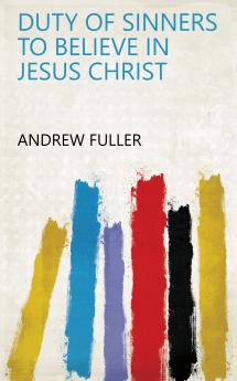 Duty of Sinners to Believe in Jesus Christ