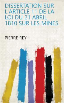 Dissertation Sur L'article 11 De La Loi Du 21 Abril 1810 Sur Les Mines
