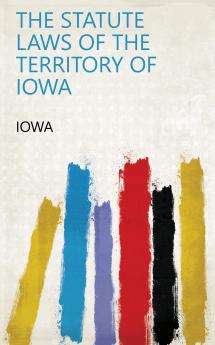 The Statute Laws of the Territory of Iowa