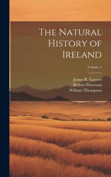 The Natural History of Ireland Volume 4