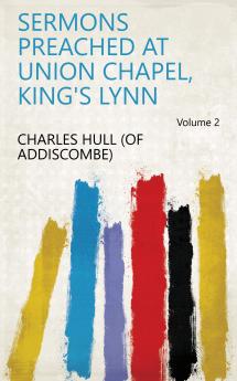 Sermons Preached at Union Chapel King's Lynn Volume 2