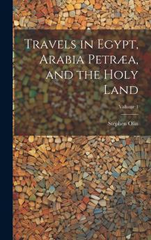 Travels in Egypt Arabia PetrÃ¦a and the Holy Land Volume 1