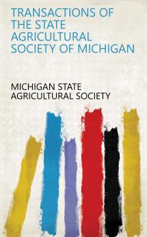 Transactions of the State Agricultural Society of Michigan