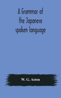 A Grammar of the Japanese Spoken Language