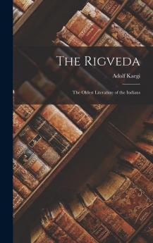 The Rigveda: The Oldest Literature of the Indians