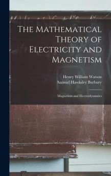 The Mathematical Theory of Electricity and Magnetism