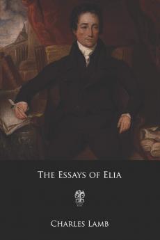 The Essays of Elia: 1st Series