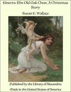 Ginevra or the Old Oak Chest: A Christmas Story (Classic Reprint)