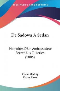 De Sadowa A Sedan: MÃ©moires d'un Ambassadeur Secret aux Tuileries (Classic Reprint)