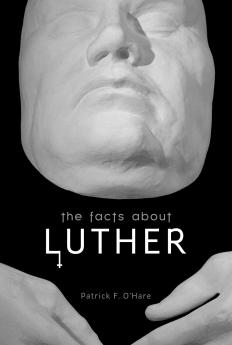 Facts About Luther (Classic Reprint)