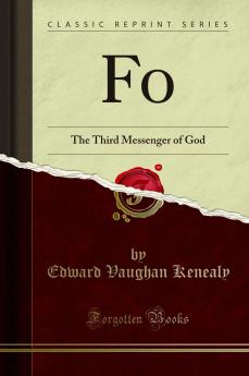 Fo: The Third Messenger of God (Classic Reprint)