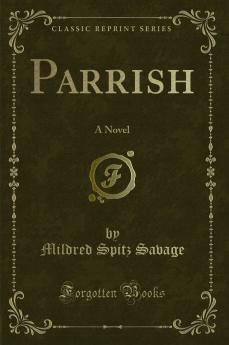 Parrish: A Novel (Classic Reprint)