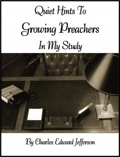 Quiet Hints to Growing Preachers in My Study (Classic Reprint)