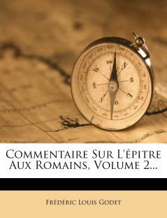Commentaire sur l'Ã‰pÃ®tre aux Romains Vol. 2 (Classic Reprint)