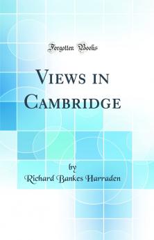 Views in Cambridge (Classic Reprint)
