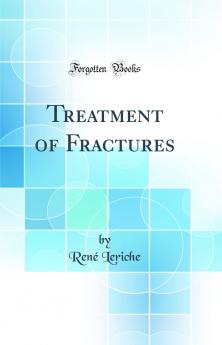 Treatment of Fractures (Classic Reprint)