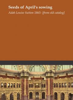 Seeds of April's Sowing (Classic Reprint)