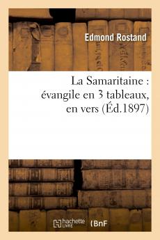 La Samaritaine: Ã‰vangile en Trois Tableaux en Vers (Classic Reprint)