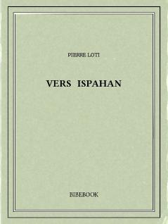 Vers Ispahan (Classic Reprint)