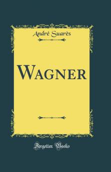 Wagner (Classic Reprint)