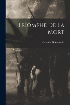 Triomphe de la Mort (Classic Reprint)