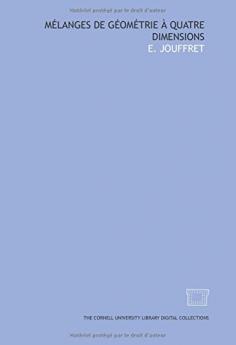 MÃ©langes de GÃ©omÃ©trie Ã  Quatre Dimensions (Classic Reprint)