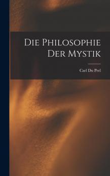 Die Philosophie der Mystik (Classic Reprint)