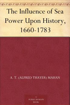 The Influence of Sea Power Upon History 16601783