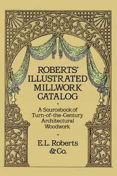 Roberts' Illustrated Millwork Catalog