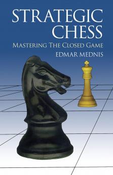MEDNIS-STRATEGIC CHESS: MASTERING THE CL