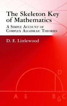 The Skeleton Key of Mathematics: A Simple Account of Complex
