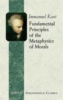 FUNDAMENTAL PRINCIPLES OF THE METAPHYSICS OF MORALS