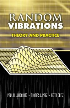 Random Vibrations: Theory and Practice