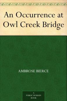 Occurrence at Owl Creek Bridge and Other Stories