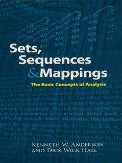 Sets Sequences and Mappings: The Basic Concepts of Analysis