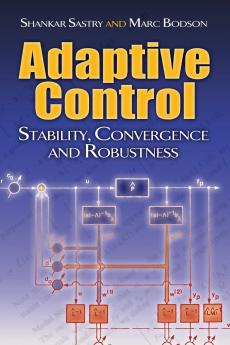 Adaptive Control: Stability | Convergence and Robustness (Dover Books on Electrical Engineering)