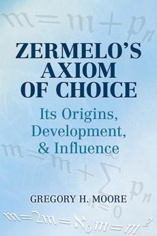 Zermelo's Axiom of Choice: Its Origins Development and Inf