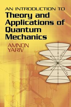 Introduction to Theory and Applications of Quantum Mechanics
