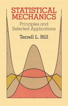 Statistical Mechanics: Principles and Selected Applications