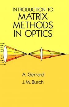 INTRODUCTION TO MATRIX METHODS IN OPTICS
