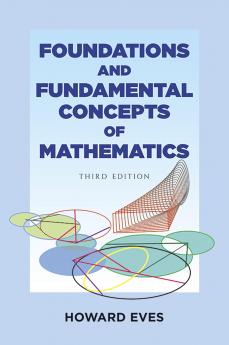 Foundations and Fundamental Concepts of Mathematics