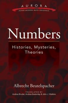 Numbers: Histories Mysteries Theories