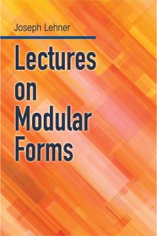 LECTURES ON MODULAR FORMS