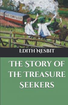 THE STORY OF THE TREASURE SEEKERS