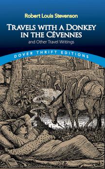 Travels with a Donkey in the Cévennes: and Other Travel Writ