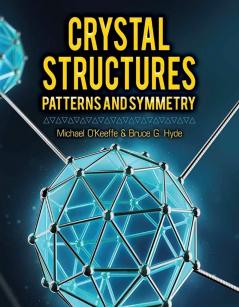 CRYSTAL STRUCTURES: PATTERNS AND SYMMETRY