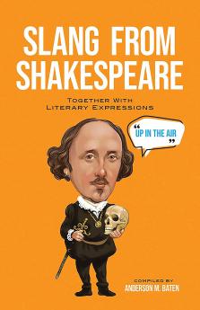 SLANG FROM SHAKESPEARE: TOGETHER WITH LITERARY EXPRESSIONS