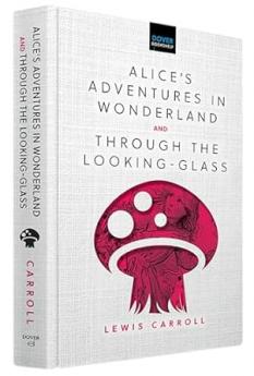 Alice's Adventures in Wonderland & Through the Looking-Glass