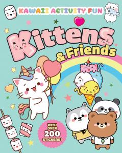 KITTENS & FRIENDS: KAWAII ACTIVITY FUN (WITH OVER 200 STICKE
